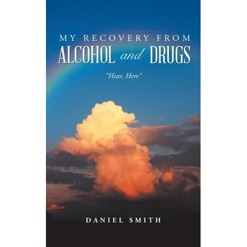 My Recovery from Alcohol and Drugs: 