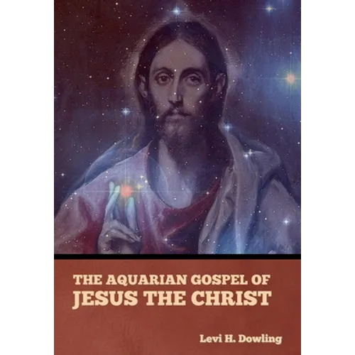 The Aquarian Gospel of Jesus the Christ - Hardcover