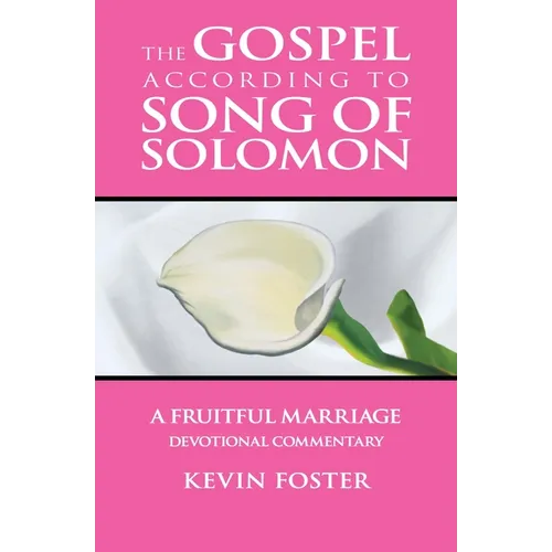 Gospel According to Song of Solomon: A Fruitful Marriage - Paperback