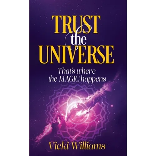 Trust the Universe: That's where the Magic happens - Paperback