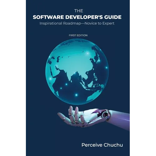The Software Developer's Guide: Inspirational Roadmap-Novice to Expert - Paperback
