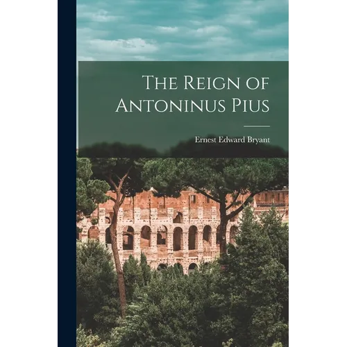 The Reign of Antoninus Pius - Paperback