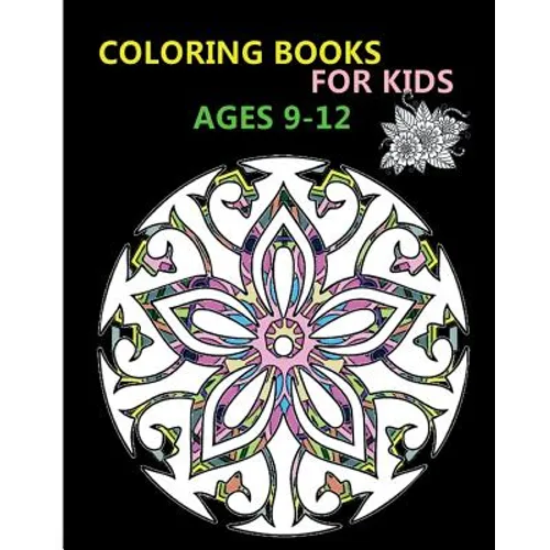 Coloring Books For Kids Ages 9-12: Stress Relieving Patterns - Paperback