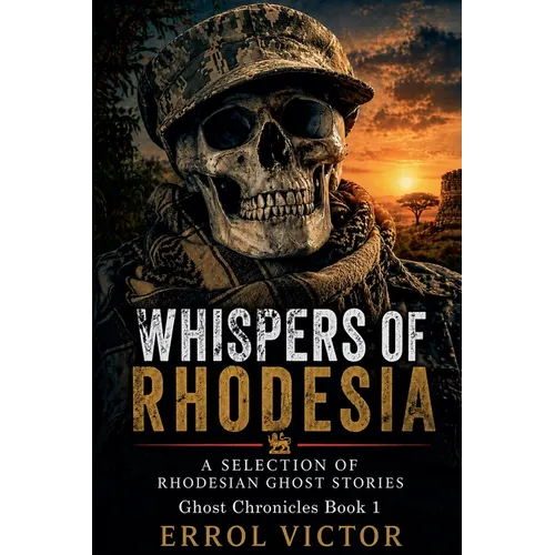 Whispers of Rhodesia: A selection of Rhodesian Ghost Stories - Paperback