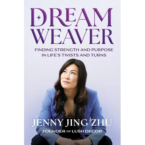 Dream Weaver: Finding Strength and Purpose in Life's Twists and Turns - Paperback