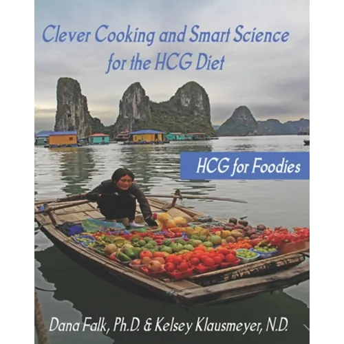 HCG for Foodies: Clever Cooking and Smart Science for the HCG Diet - Paperback