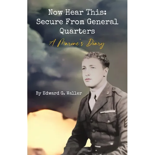 Now Hear This: A Marine's Diary - Paperback