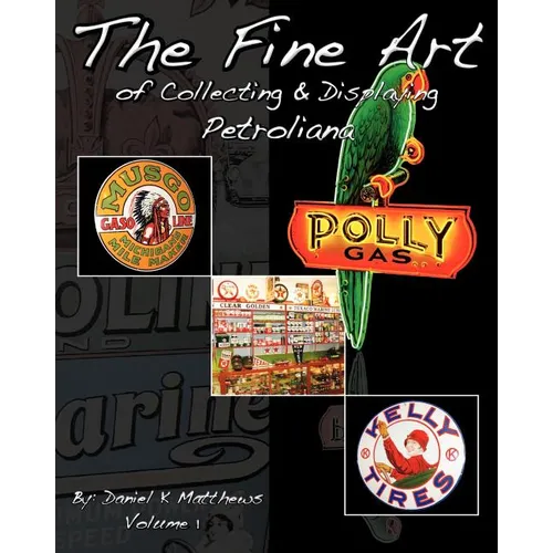 The Fine Art of Collecting and Displaying Petroliana - Paperback