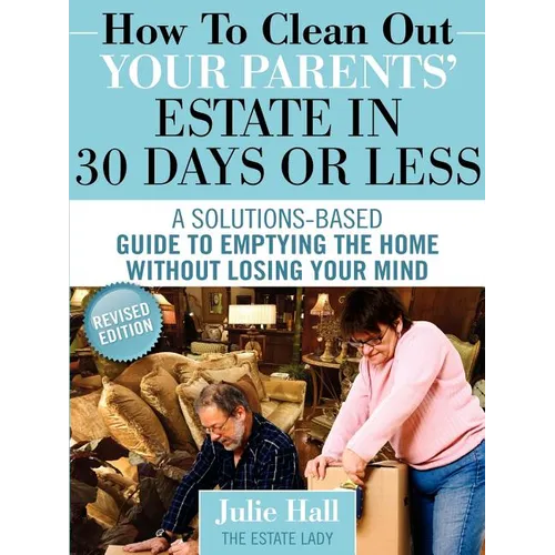 How to Clean Out Your Parents' Estate in 30 Days or Less