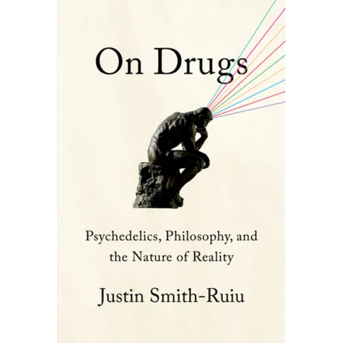 On Drugs: Psychedelics, Philosophy, and the Nature of Reality