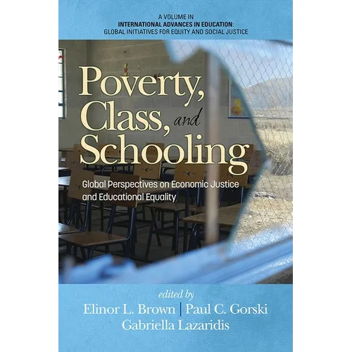 Poverty, Class, and Schooling: Global Perspectives on Economic Justice and Educational Equity - Paperback
