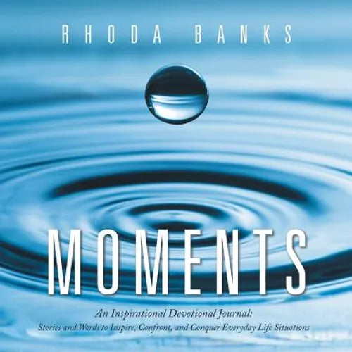 Moments: An Inspirational Devotional Journal: Stories and Words to Inspire, Confront, and Conquer Everyday Life Situation - Paperback
