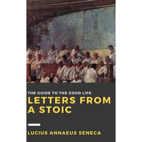 Letters from a Stoic: Volume III - Hardcover
