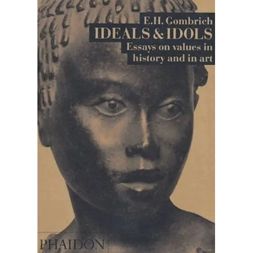 Ideals & Idols: Essays on Values in History and in Art - Paperback