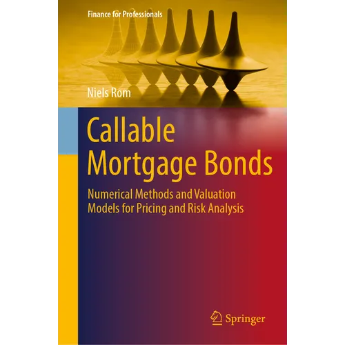 Callable Mortgage Bonds: Numerical Methods and Valuation Models for Pricing and Risk Analysis