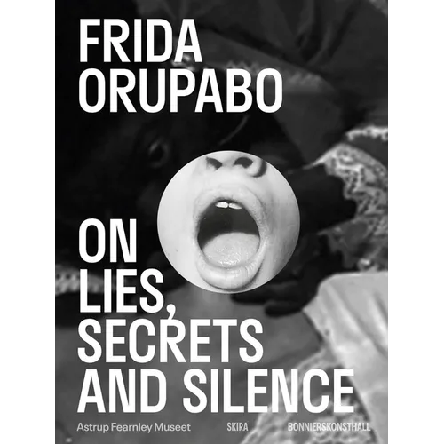 Frida Orupabo: On Lies, Secrets and Silence - Paperback