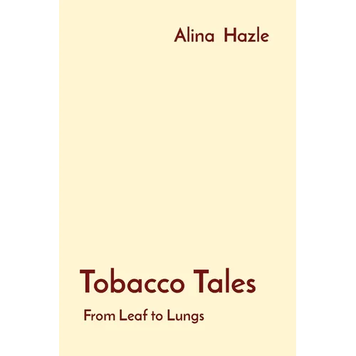 Tobacco Tales: From Leaf to Lungs - Paperback