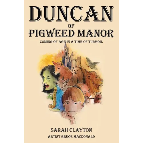 Duncan of Pigweed Manor: Coming of Age in a Time of Turmoil - Paperback