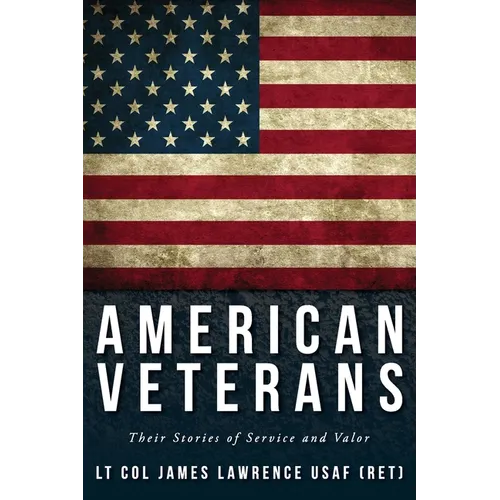 American Veterans: Their Stories of Service and Valor - Paperback