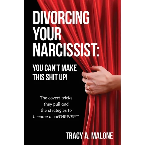 Divorcing Your Narcissist: You Can't Make This Shit Up! - Paperback