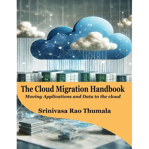 THE CLOUD MIGRATION HANDBOOK - Moving Applications and Data to the Cloud - Paperback