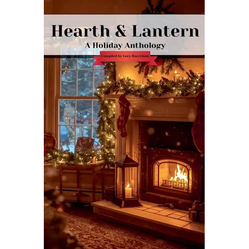 Hearth & Lantern: A Holiday Anthology - Paperback