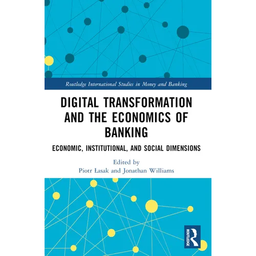 Digital Transformation and the Economics of Banking: Economic, Institutional, and Social Dimensions - Paperback