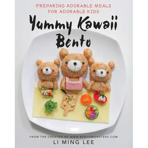 Yummy Kawaii Bento: Preparing Adorable Meals for Adorable Kids - Hardcover