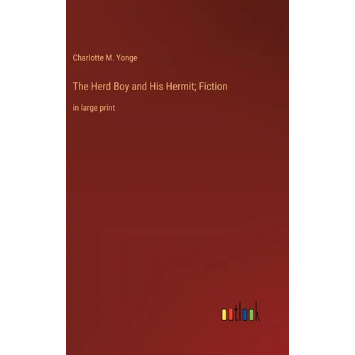 The Herd Boy and His Hermit; Fiction: in large print - Hardcover