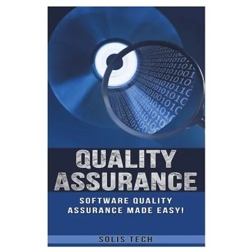 Quality Assurance: Software Quality Assurance Made Easy - Paperback