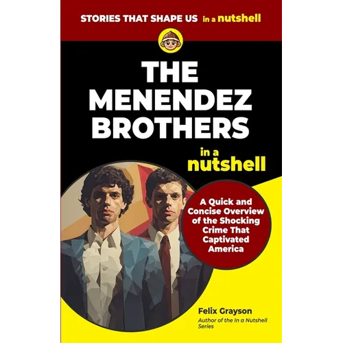 The Menendez Brothers in a Nutshell: A Quick and Concise Overview of the Shocking Crime That Captivated America - Paperback