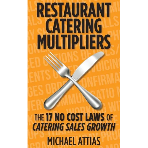 Restaurant Catering Multipliers: The 17 No Cost Laws of Catering Sales Growth - Paperback