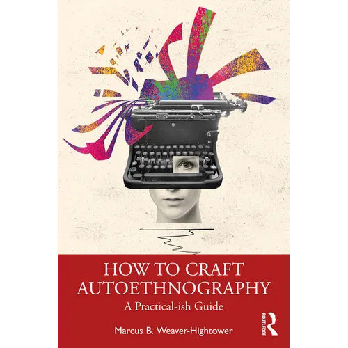 How to Craft Autoethnography: A Practical-Ish Guide - Paperback