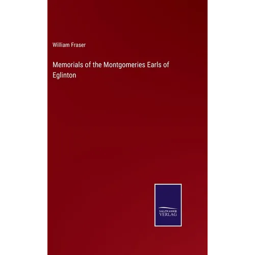 Memorials of the Montgomeries Earls of Eglinton - Hardcover