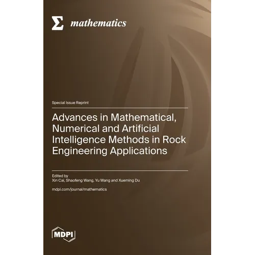 Advances in Mathematical, Numerical and Artificial Intelligence Methods in Rock Engineering Applications - Hardcover