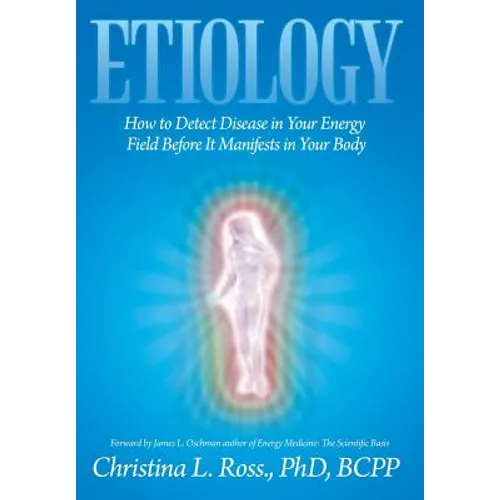 Etiology: How to Detect Disease in Your Energy Field Before It Manifests in Your Body - Hardcover