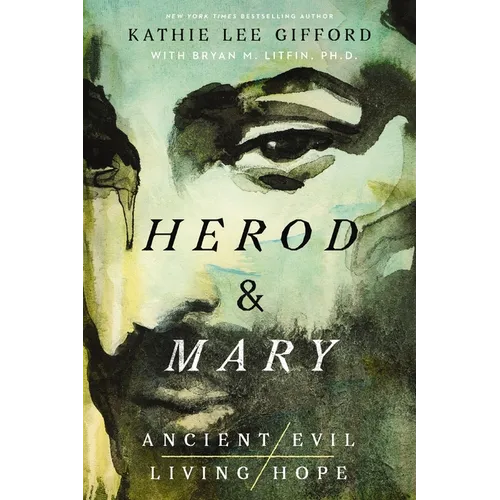 Herod and Mary: The True Story of the Tyrant King and the Mother of the Risen Savior - Paperback