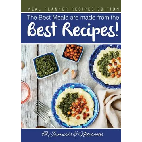 The Best Meals are made from the Best Recipes! Meal Planner Recipes Edition - Paperback