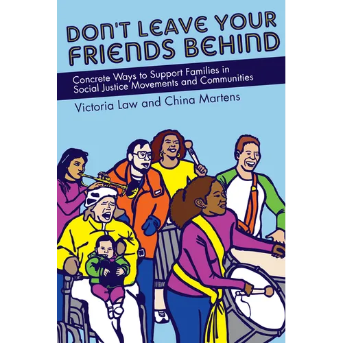 Don't Leave Your Friends Behind: Concrete Ways to Support Families in Social Justice Movements and Communities - Paperback