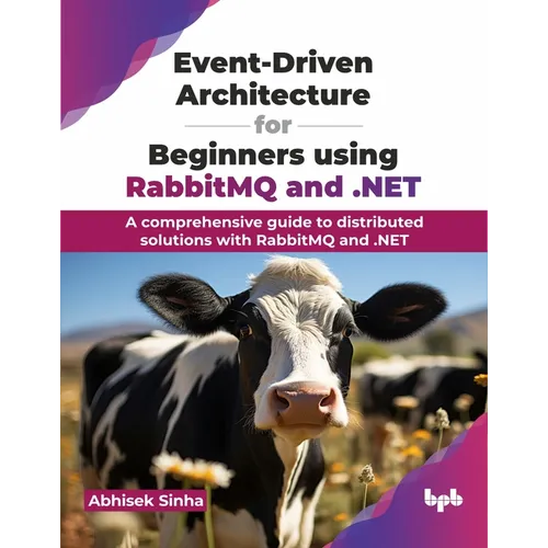 Event-Driven Architecture for Beginners using RabbitMQ and .NET: A comprehensive guide to distributed solutions with RabbitMQ and .NET (English Editio - Paperback