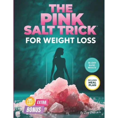 The Pink Salt Trick for Weight Loss: The Natural 2 Minute Morning Rituals to Burn Fat, Beat Bloating and Reset - 21 Day Meal Plan Included - Paperback