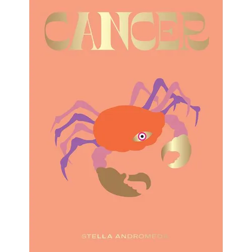 Cancer: Harness the Power of the Zodiac (Astrology, Star Sign) - Hardcover
