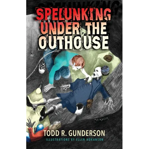 Spelunking Under the Outhouse - Paperback