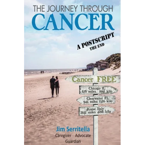 The Journey Through Cancer: A Post Script, THE END - Paperback