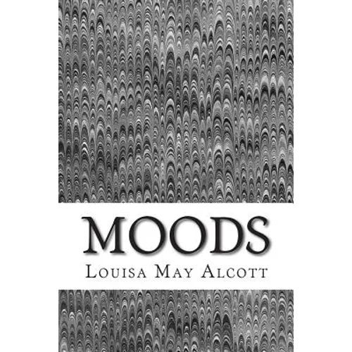 Moods: (Louisa May Alcott Classics Collection) - Paperback