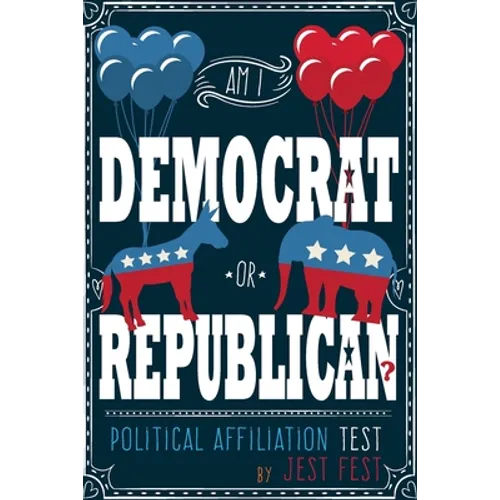 Am I Democrat or Republican? Political Affiliation Test - Paperback