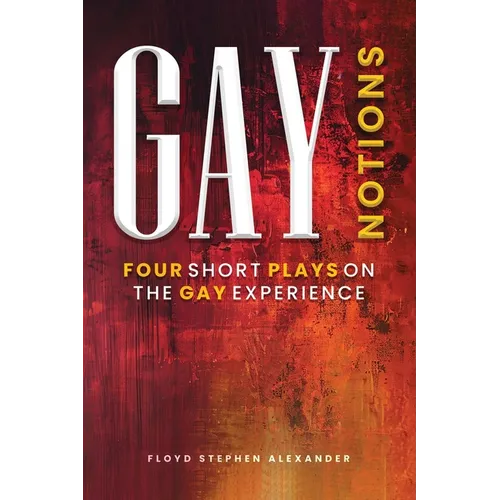 Gay Notions: Four Short Plays On The Gay Experience - Paperback