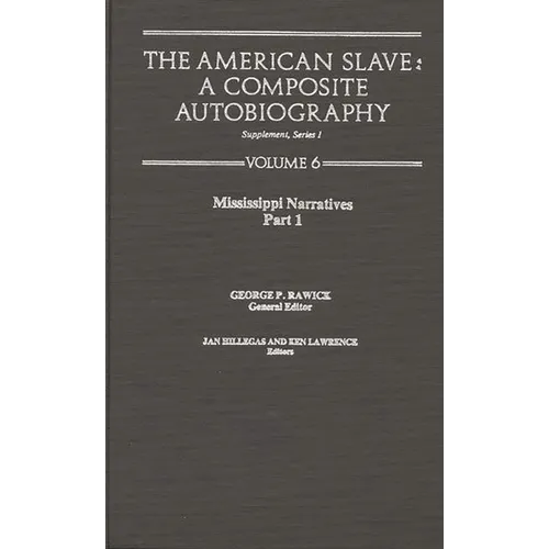 The American Slave: Mississippi Narratives Part 1, Supp. Ser. 1, Vol 6 - Hardcover
