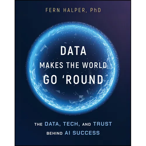 Data Makes the World Go 'Round: The Data, Tech, and Trust Behind AI Success - Paperback