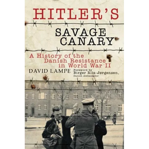 Hitler's Savage Canary: A History of the Danish Resistance in World War II - Paperback